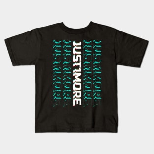 Just One More Kids T-Shirt